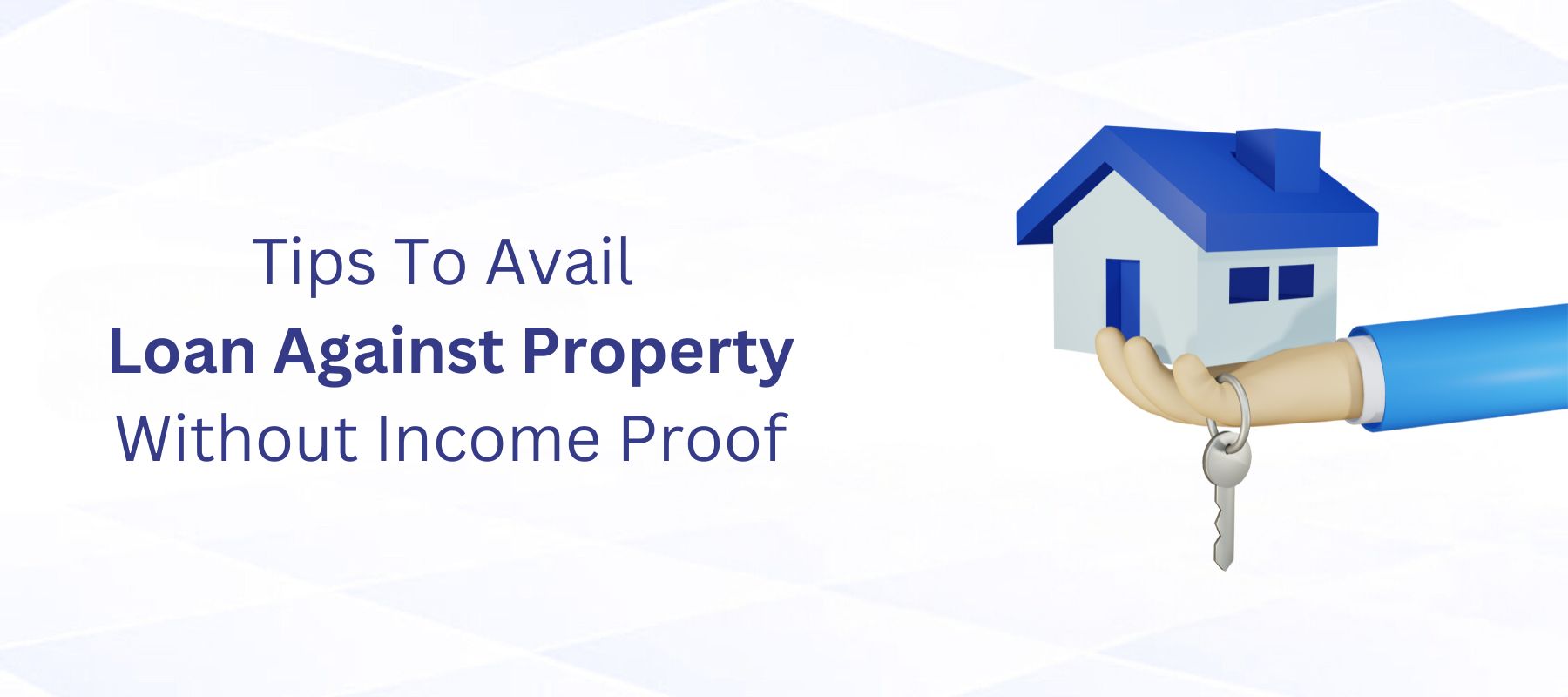 Tips To Avail Loan Against Property Without Income Proof