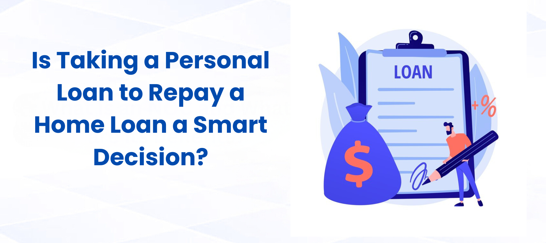 Is Taking a Personal Loan to Repay a Home Loan a Smart Decision?