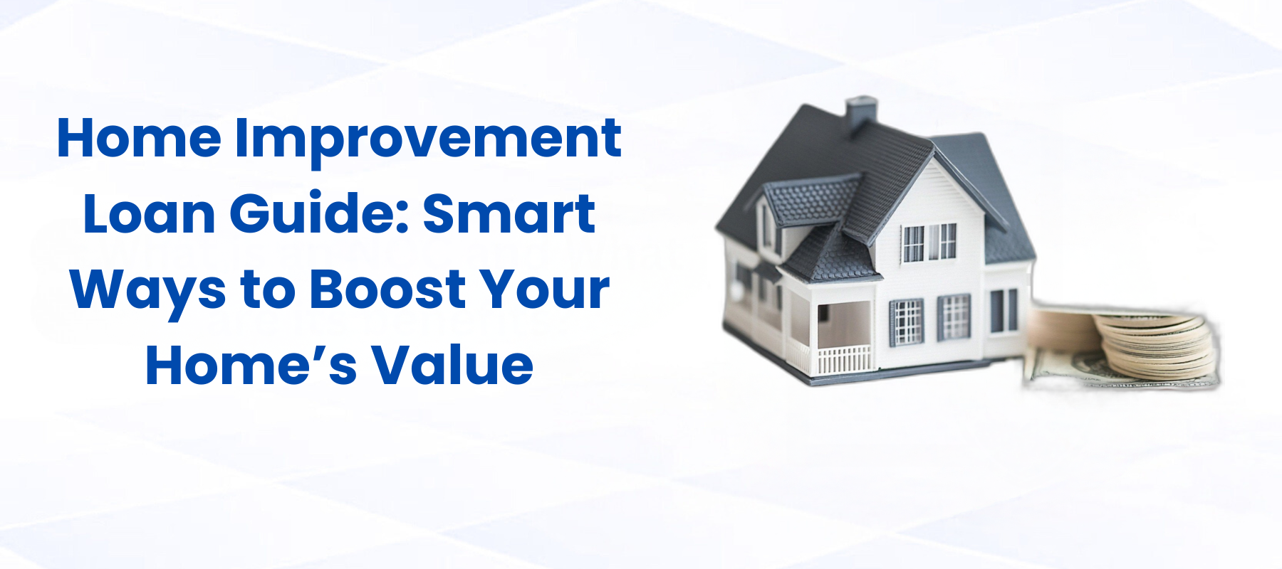 Home Improvement Loan Guide: Smart Ways to Boost Your Home’s Value