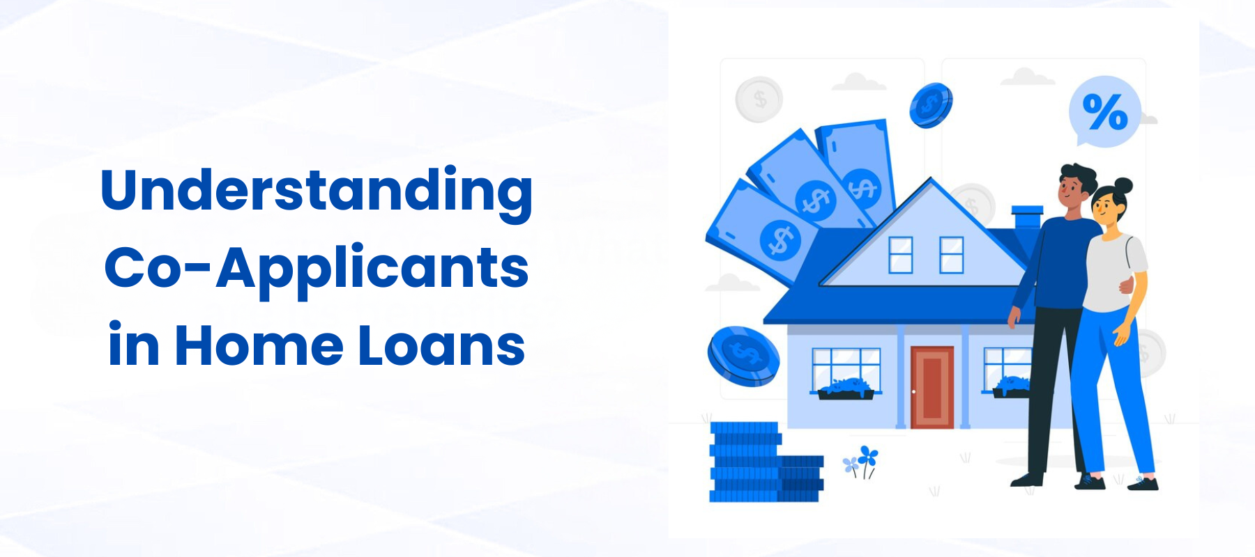 Understanding Co-Applicants in Home Loans: Meaning, Eligibility, Tax Benefits & Responsibilities