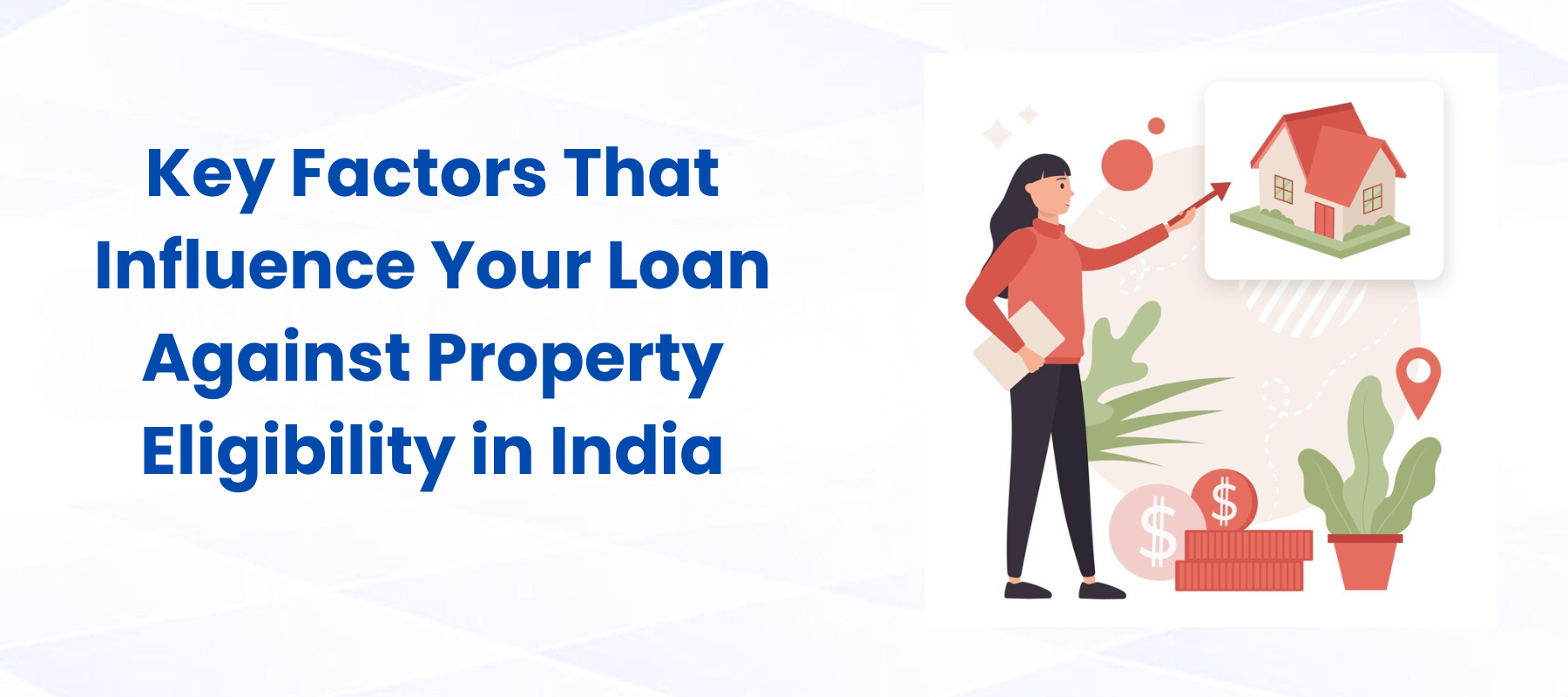 Key Factors That Influence Your Loan Against Property Eligibility in India