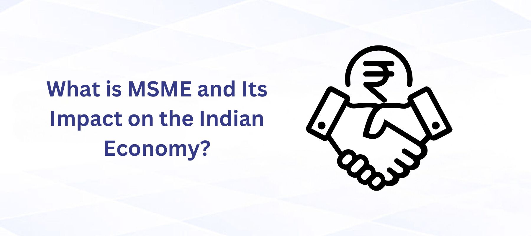 What is MSME and Its Impact on the Indian Economy?